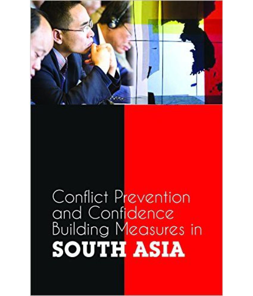     			Conflict Prevention And Confidence Building Measures In South Asia