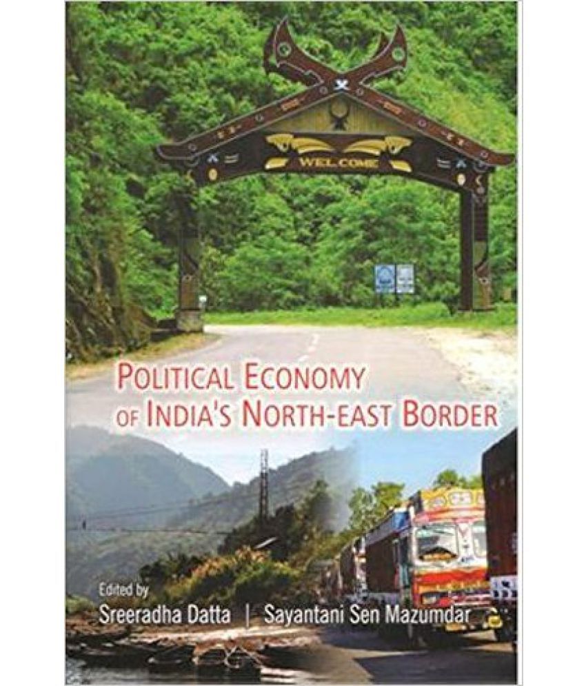     			Political Ecomony Of India'S North-East Border