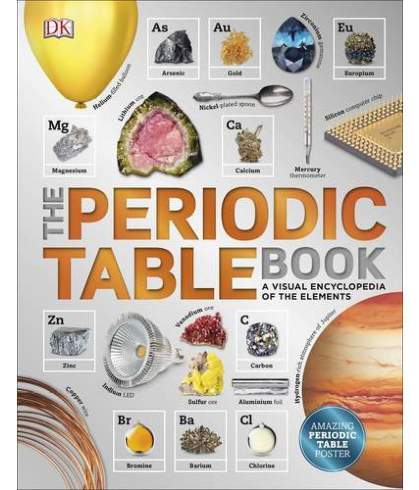 The Periodic Table Book A Visual Encyclopedia Of The Elements Dk