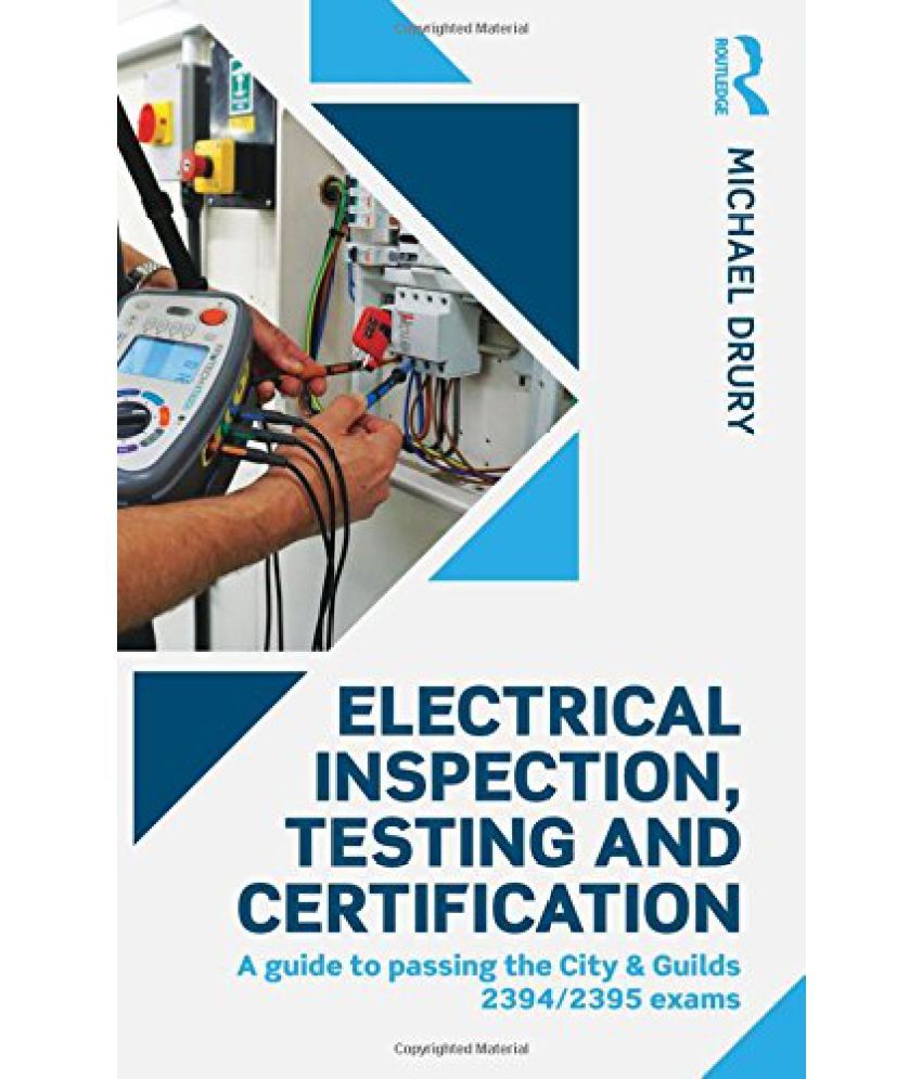 Electrical Inspection, Testing and Certification A guide to passing the
