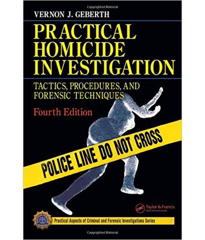 Practical Homicide Investigation: Tactics, Procedures, & Forensic ...