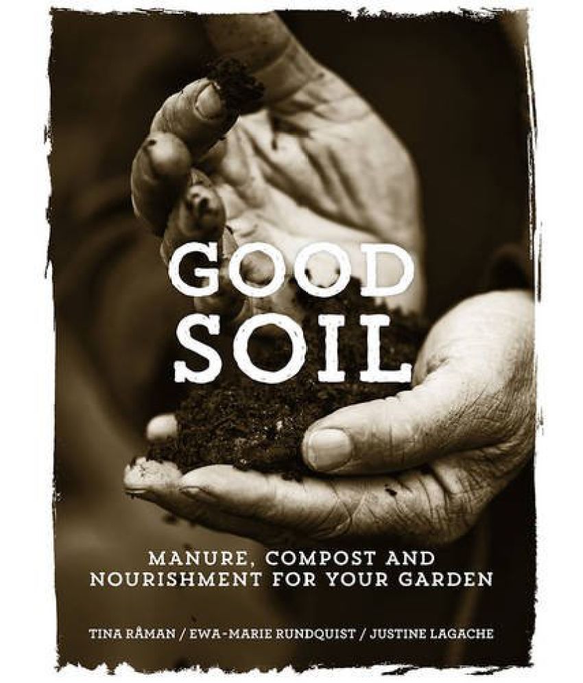 Good Soil Manure, Compost and Nourishment for your Garden Buy Good