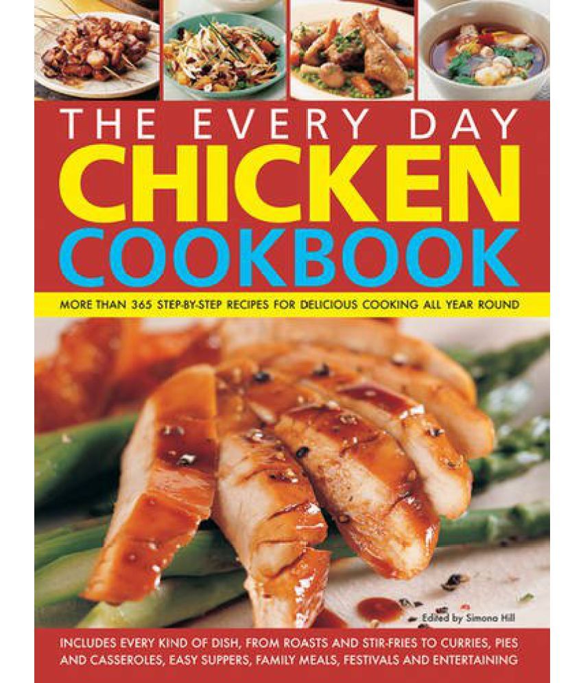     			The Every Day Chicken Cookbook More Than 365 Step-By-Step Recipes For Delicious Cooking All Year Round