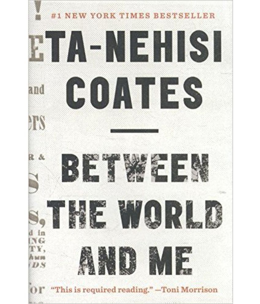the vile effects of fear in between the world and me a book by ta nehisi coates the vile effects of fear in between the world and me a book by ta nehisi coates