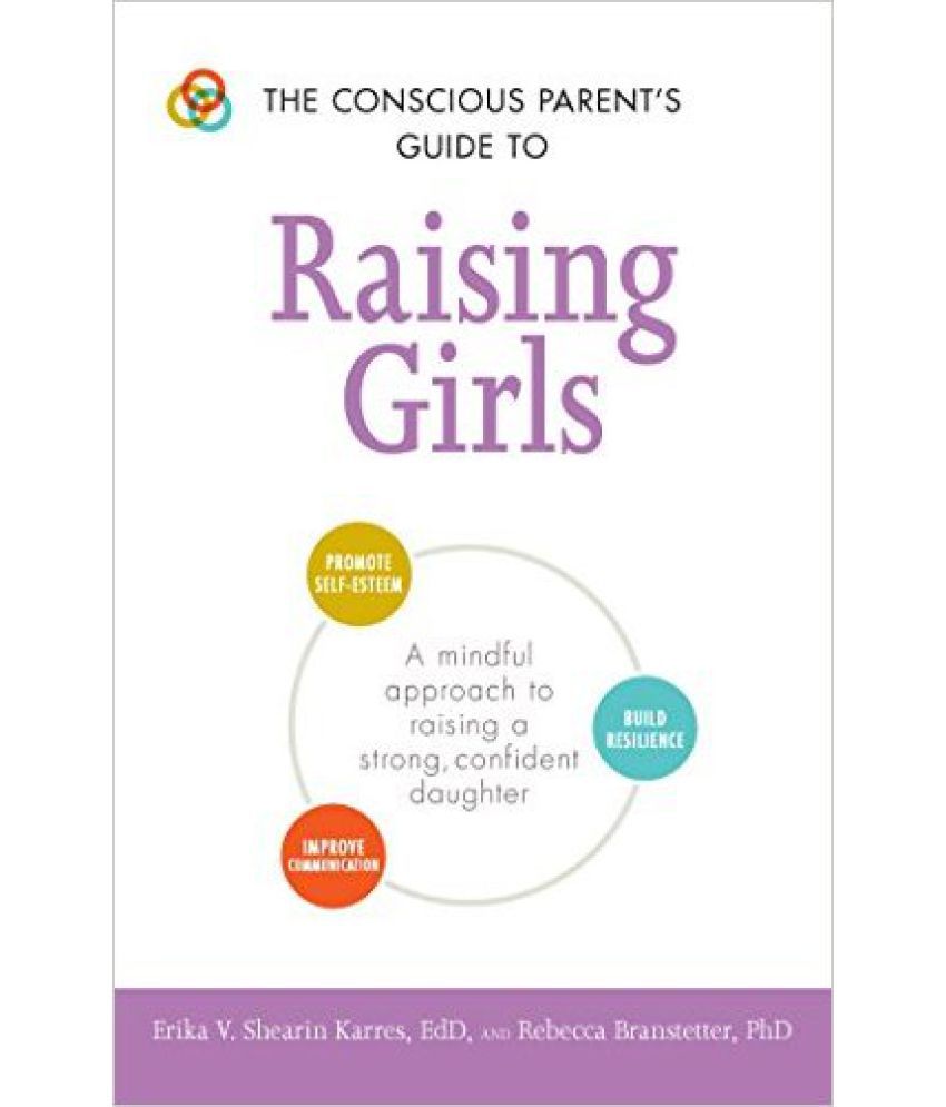     			The Conscious Parents Guide To Raising Girls