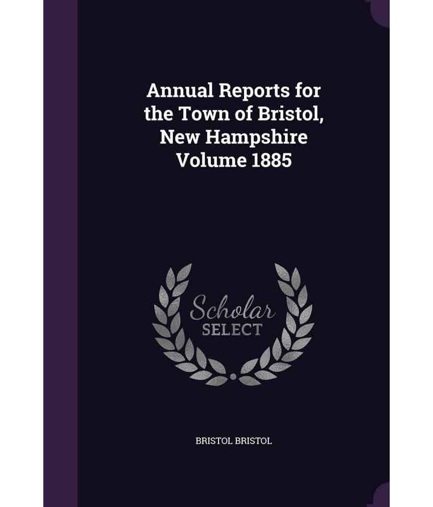 Annual Reports for the Town of Bristol, New Hampshire Volume 1885 Buy