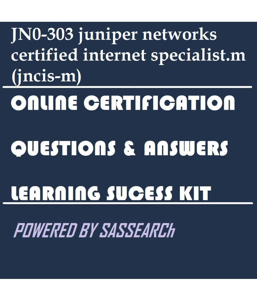 JN0303 juniper networks certified specialist.m(jncism) Online Certification Success