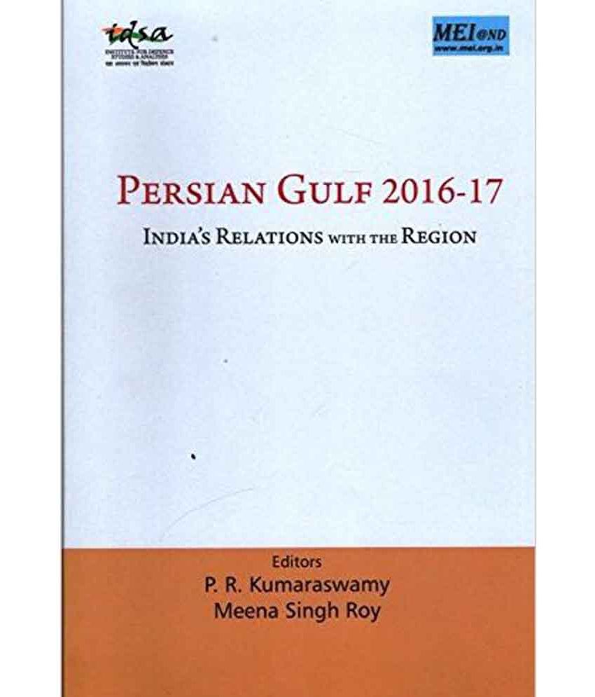     			Persian Gulf 2016-17 : India`S Relations With The Region [Jan 30, 2018] Kumaraswamy, P. R.