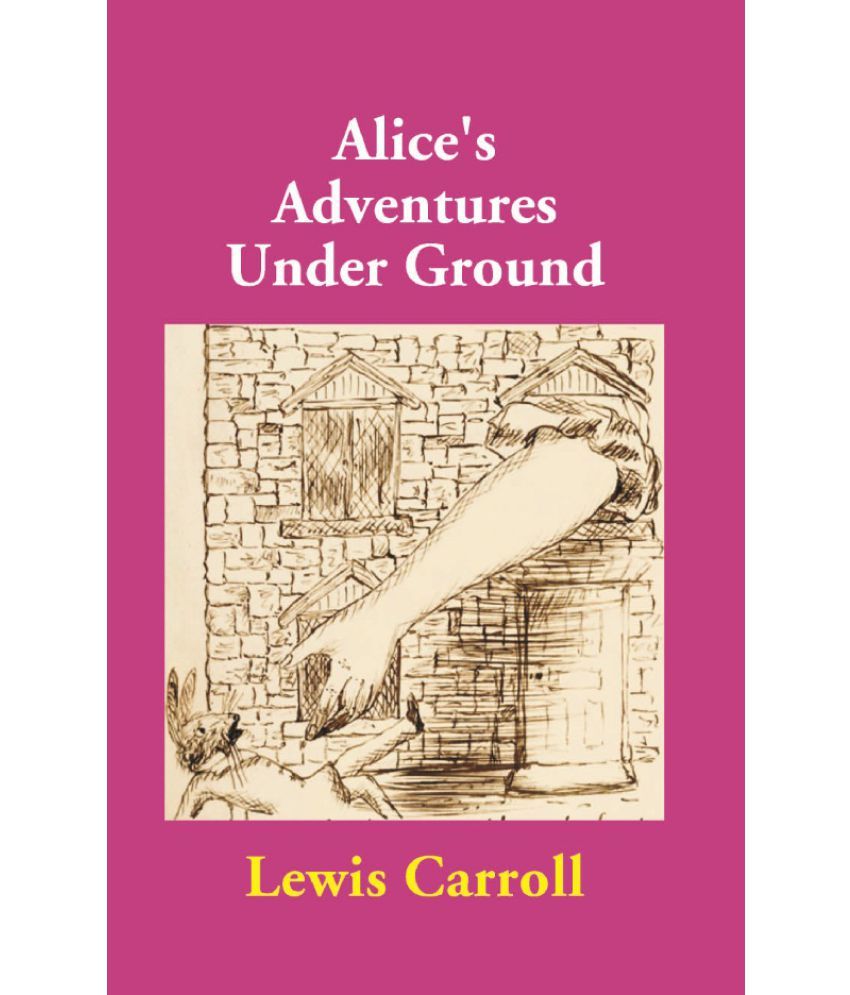     			Alice'S Adventures Under Ground