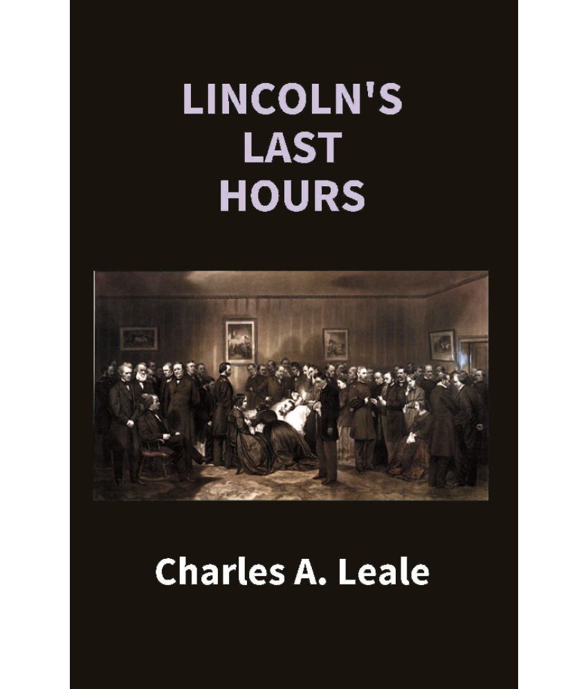Lincoln'S Last Hours Buy Lincoln'S Last Hours Online at Low Price in