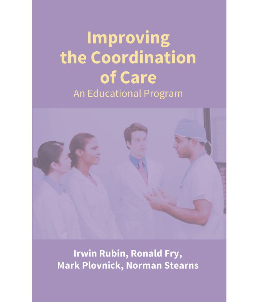     			Improving The Coordination Of Care: An Educational Program