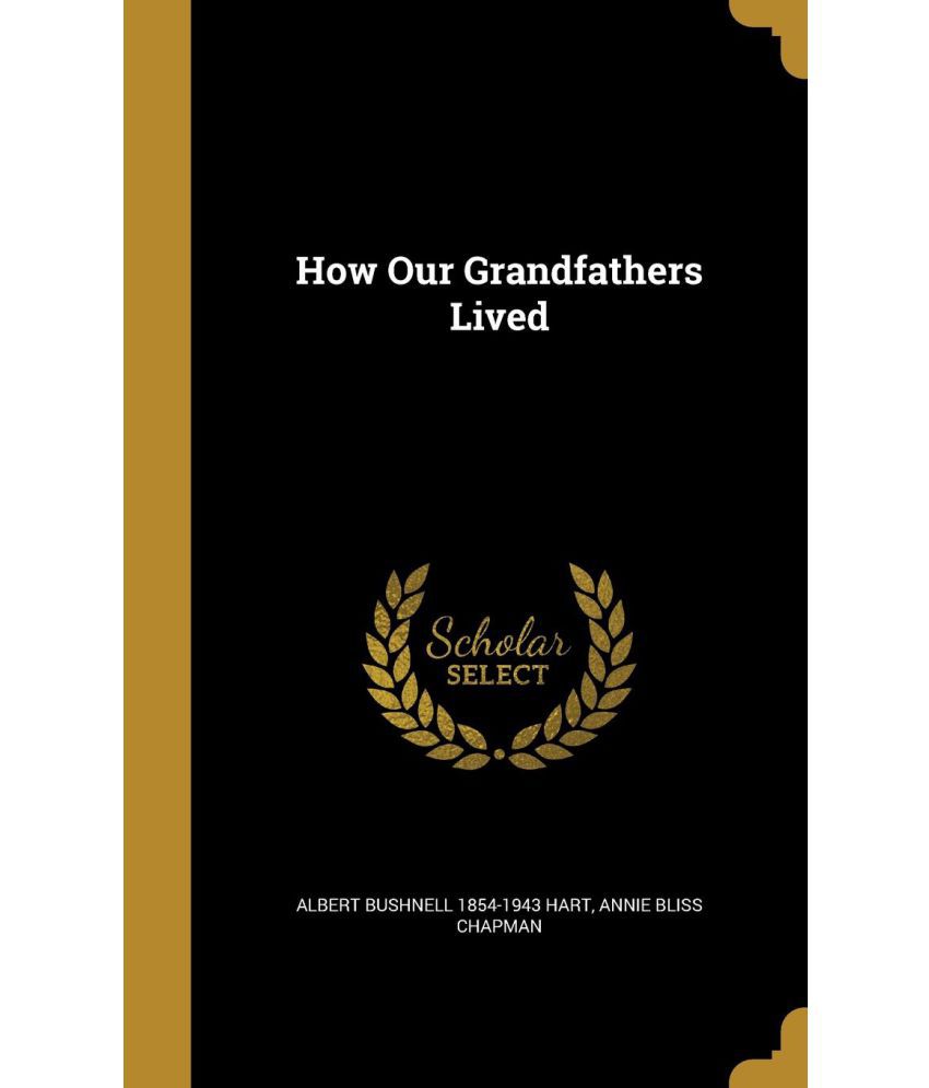 How Our Grandfathers Lived Buy How Our Grandfathers Lived Online at