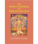 The Song Celestial or Bhagavad-Gita