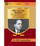 Who Were the Shudras : How They Came to Be the Fourth Varna in the Indi-Aryan Society