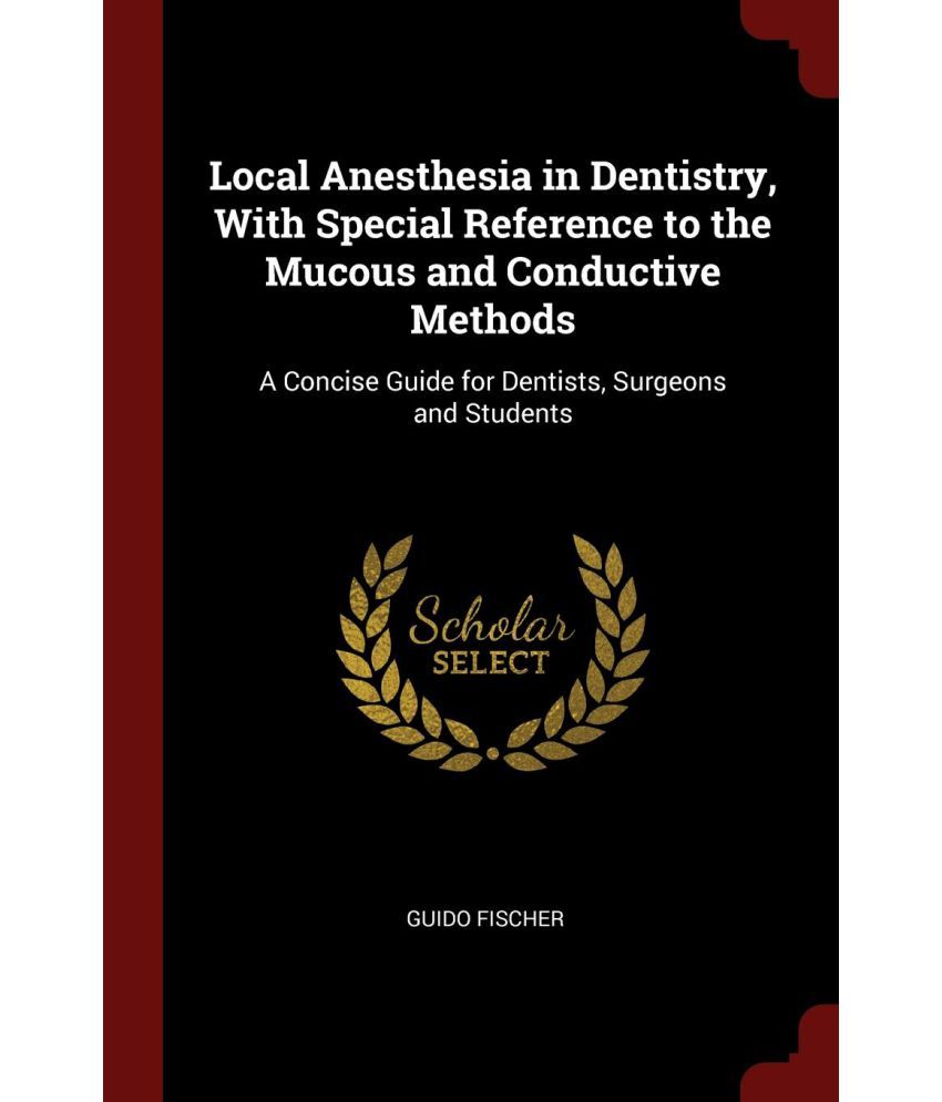 Local Anesthesia In Dentistry, With Special Reference To The Mucous And ...