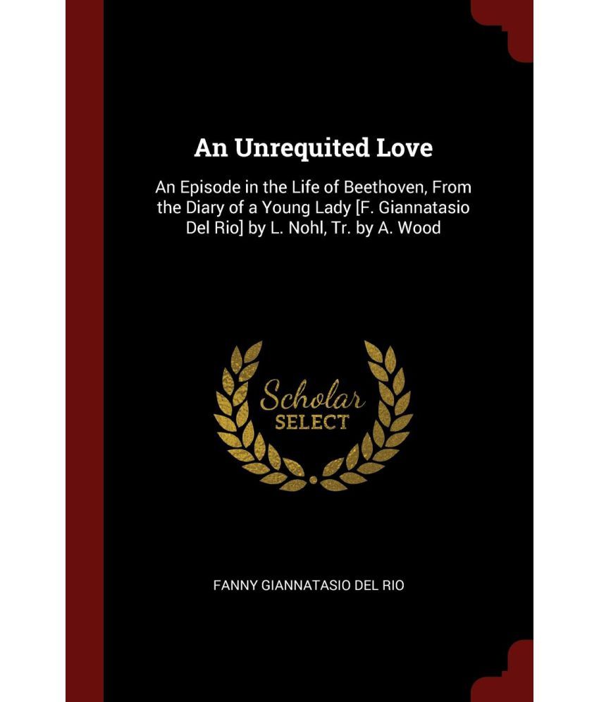 How To End An Unrequited Love An Unrequited Love: Buy An Unrequited Love Online at Low Price in India