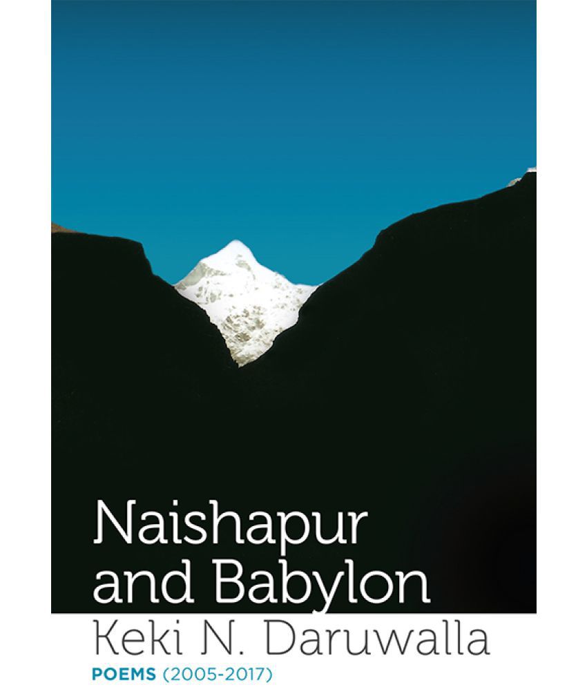     			Naishapur and Babylon: Poems (2005–2017)
