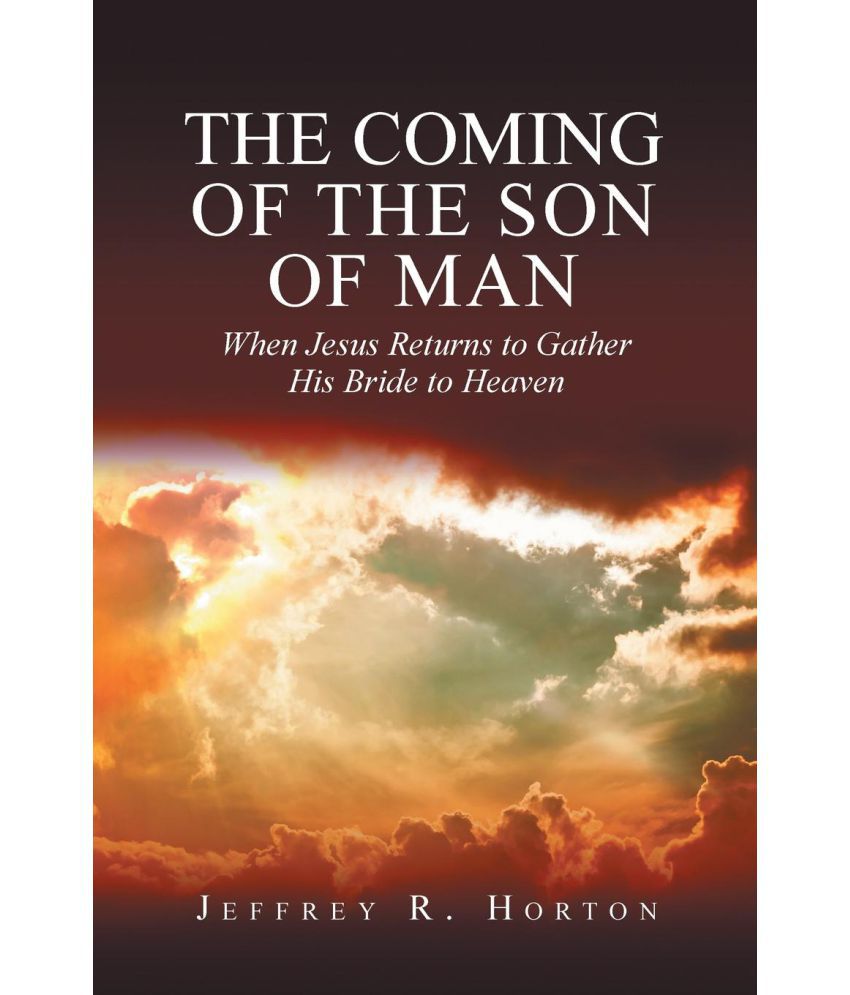 The Coming Of The Son Of Man: Buy The Coming Of The Son Of Man Online ...