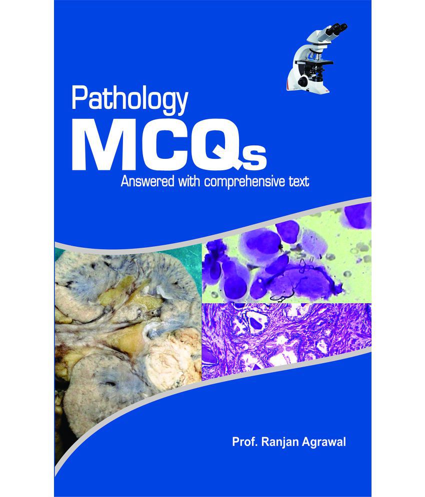 PATHOLOGY MCQs: ANSWERED WITH COMPREHENSIVE TEXT