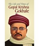 The Life and Times of  Gopal Krishna Gokhale