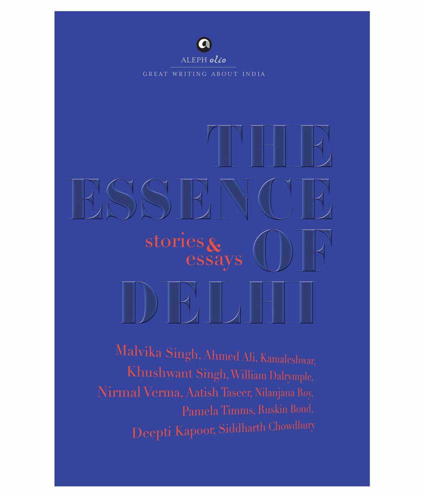     			The Essence Of Delhi : Stories And Essays
