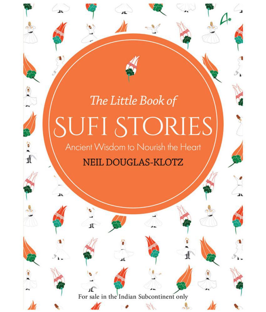     			The Little Book Of Sufi Stories: Ancient Wisdom To Nourish The Heart