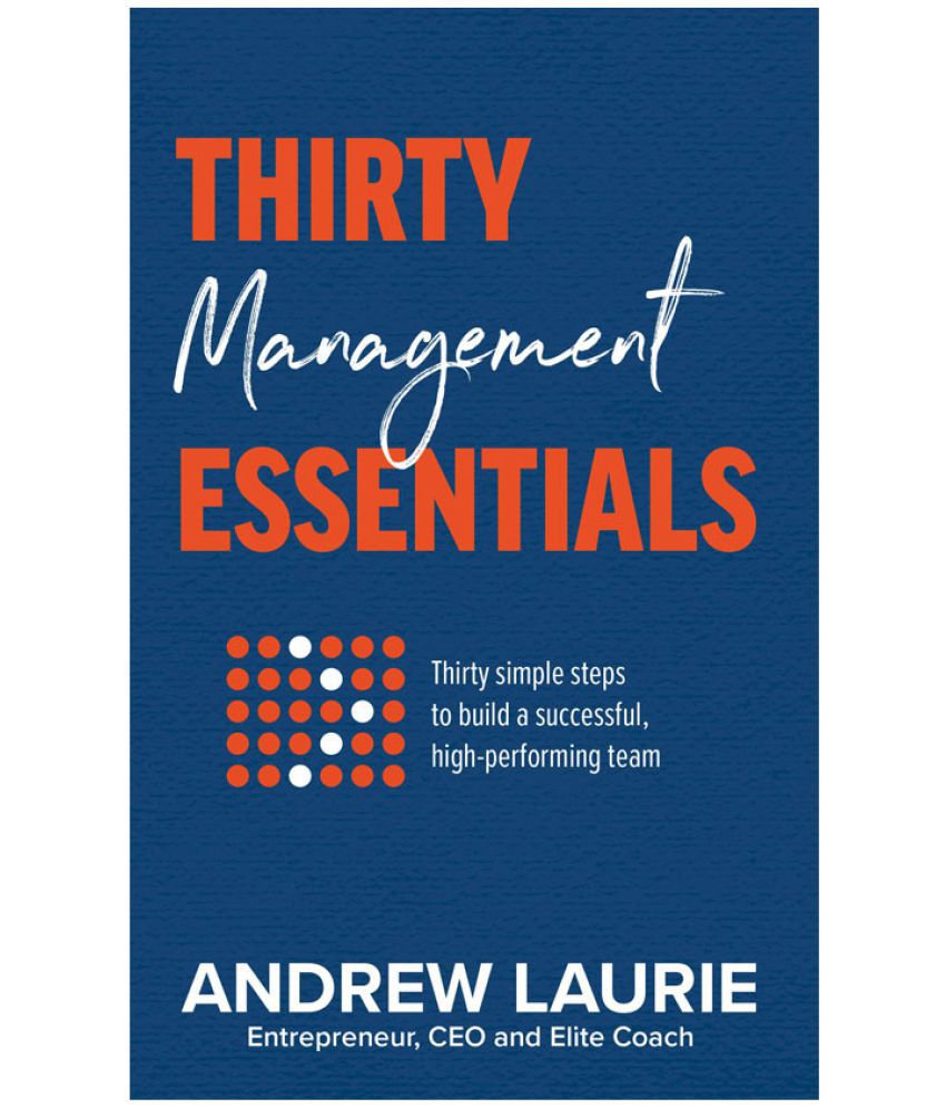     			Thirty Essentials: Management: Thirty Simple Steps To Build A Successful, Highperforming Team