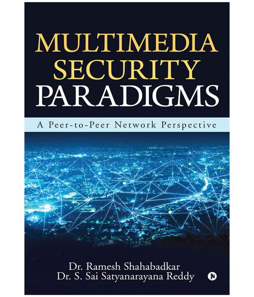 Multimedia Security Paradigms : A Peer-To-Peer Network Perspective: Buy ...