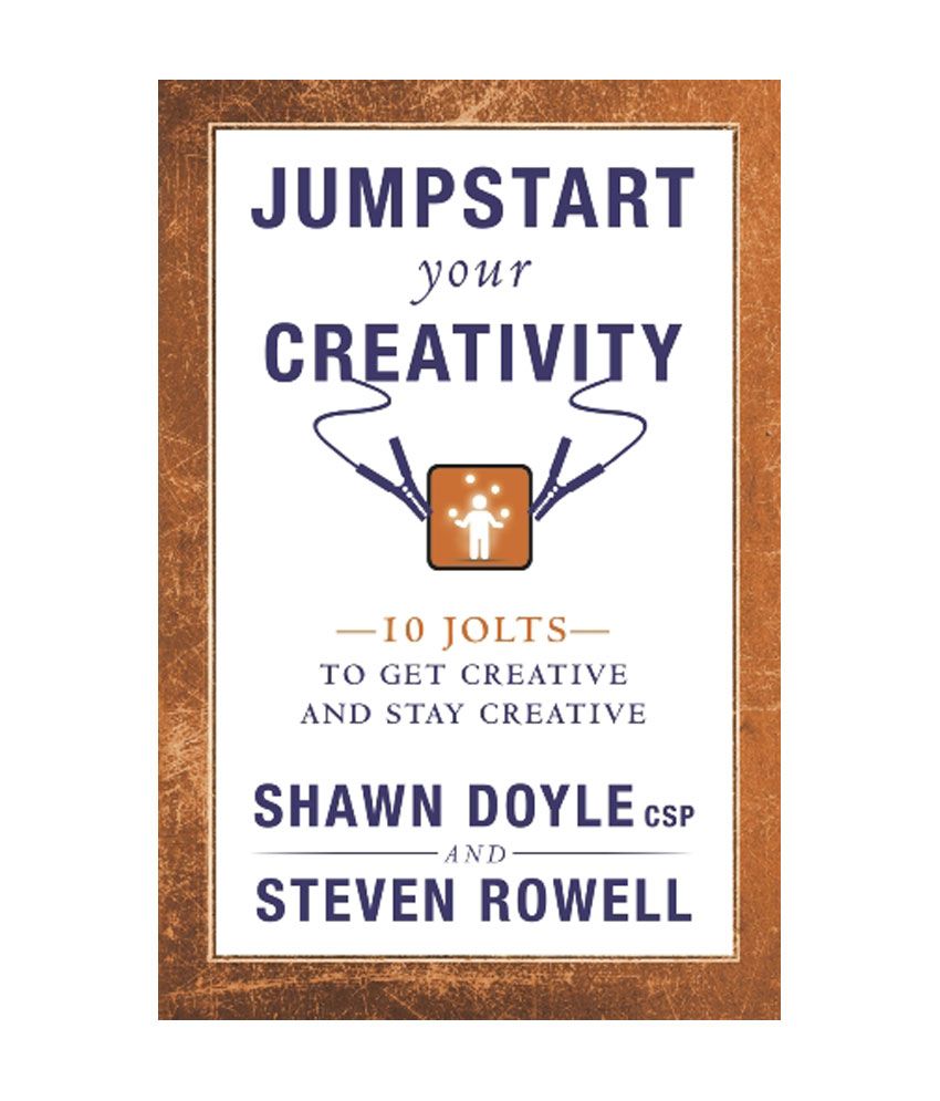     			Jumpstart Your Creativity - 10 Jolts To Get Creative And Stay Creative