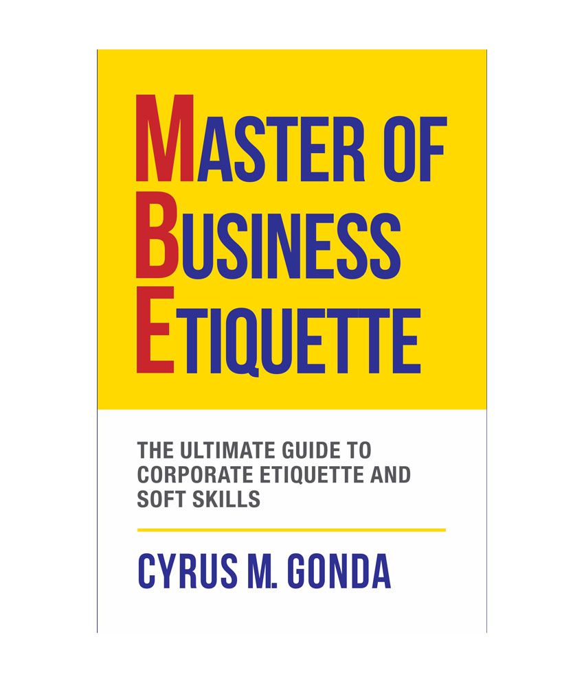     			Master Of Business Etiquette - The Ultimate Guide To Corporate Etiquette And Soft Skills