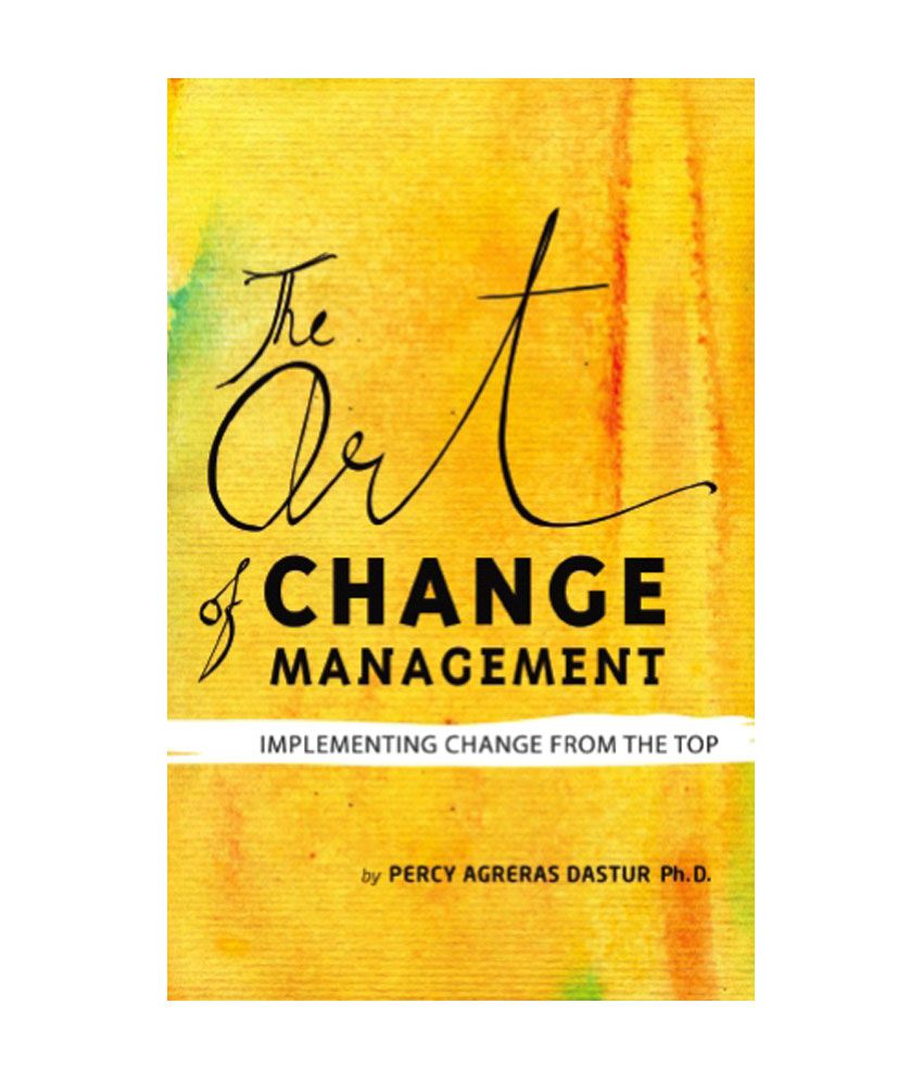     			The Art Of Change Management - Implementing Change From The Top