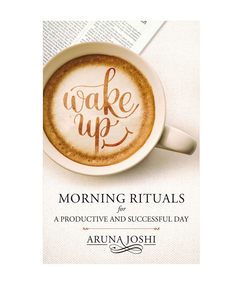     			Wake Up - Morning Rituals - Morning Ritual For A Productive And Successful Day