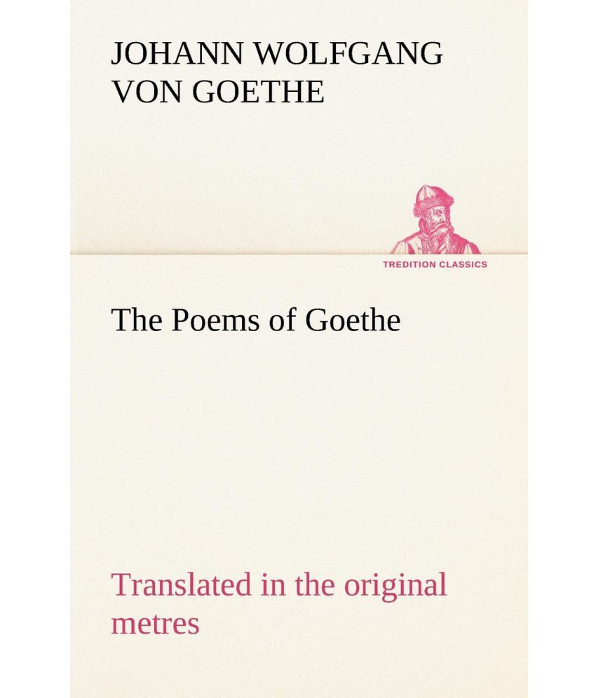 The Poems Of Goethe Translated In The Original Metres Buy The
