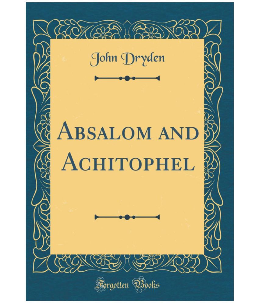 Absalom And Achitophel Classic Reprint Buy Absalom And