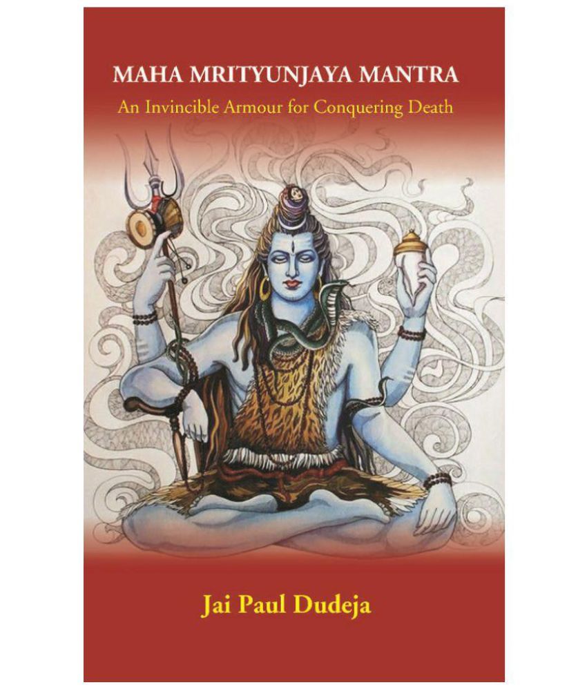     			Maha Mrityunjaya Mantra: An Invincible Armour for Conquering Death