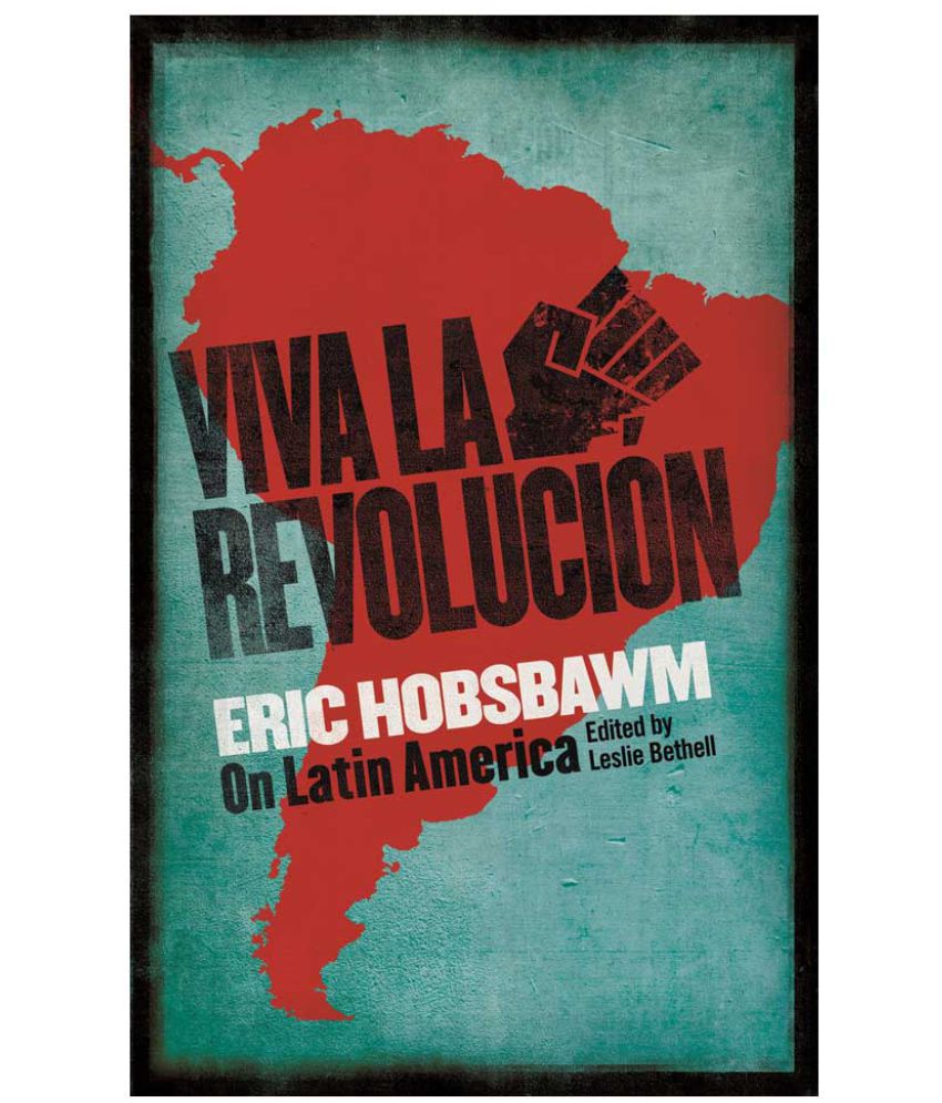     			Viva la Revolucion: Hobsbawm on Latin America