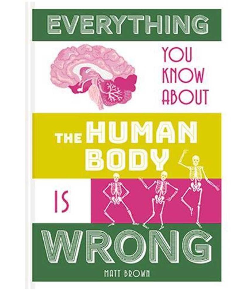     			Everything You Know About The Human Body Is Wrong