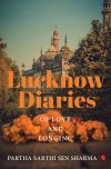 LUCKNOW DIARIES - Of Love and Longing