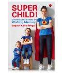 Super Child! (Unlocking the Secrets of Working Memory)