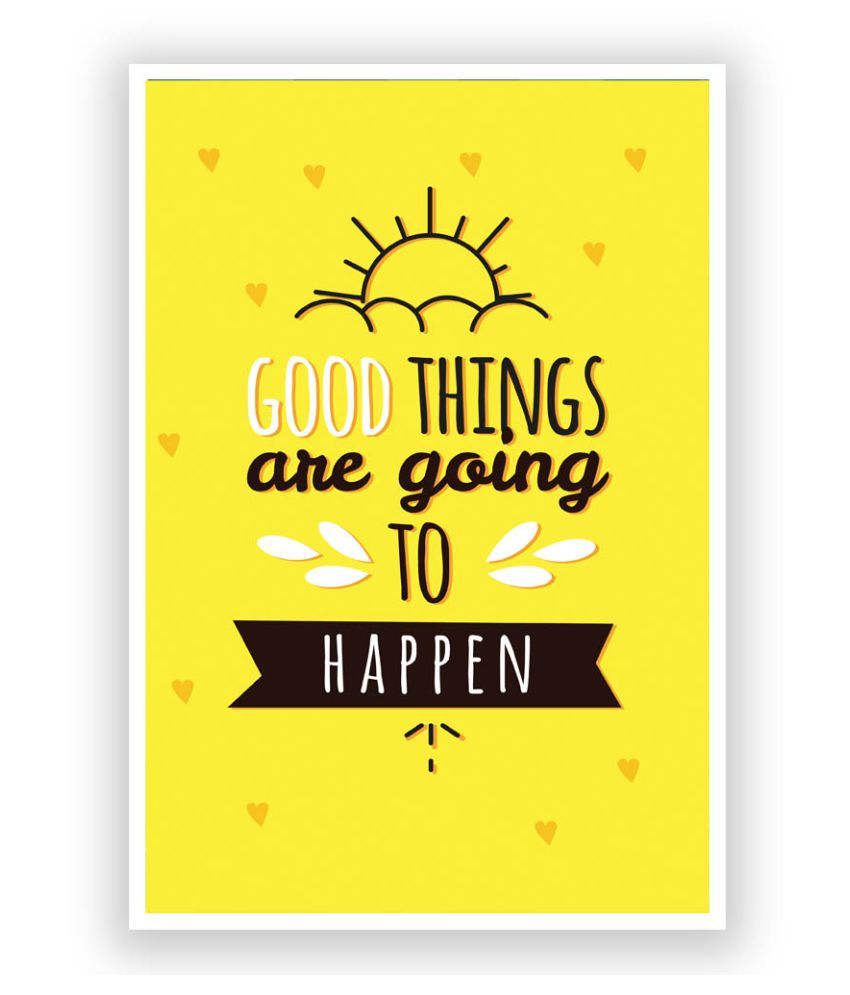 Postermonk Good Things Motivational Paper Wall Poster Without Frame Buy Postermonk Good Things Motivational Paper Wall Poster Without Frame At Best Price In India On Snapdeal