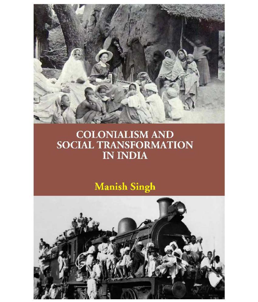     			Colonialism and Social Transformation in India