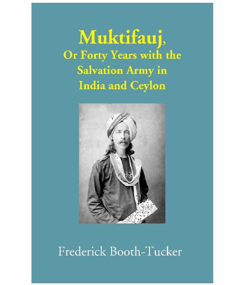     			Muktifauj: Or Forty Years with the Salvation Army in India and Ceylon