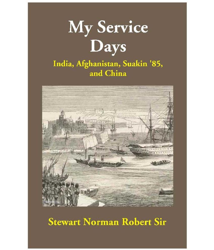     			My Service Days: India, Afghanistan, Suakin '85, and China