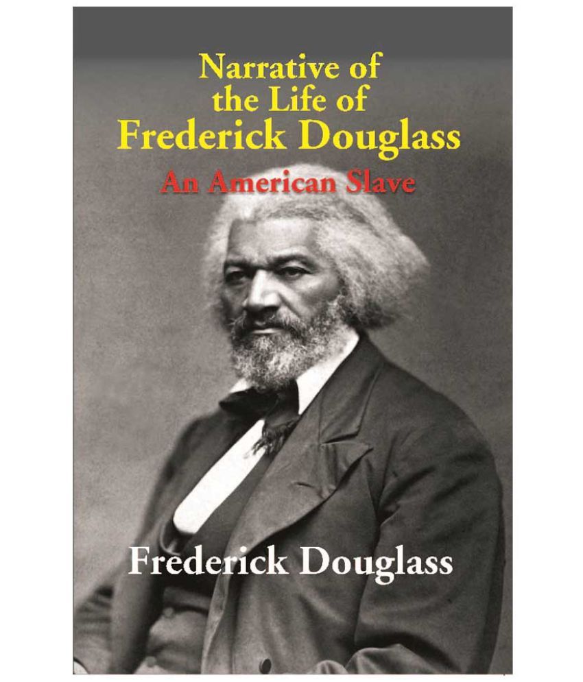     			Narrative of the Life of Frederick Douglass: An American Slave