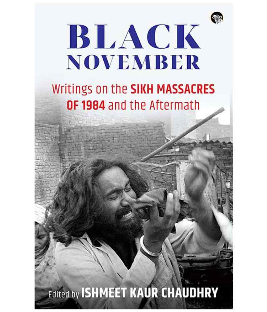     			Black November: Writings on the Sikh Massacres of 1984 and the Aftermath