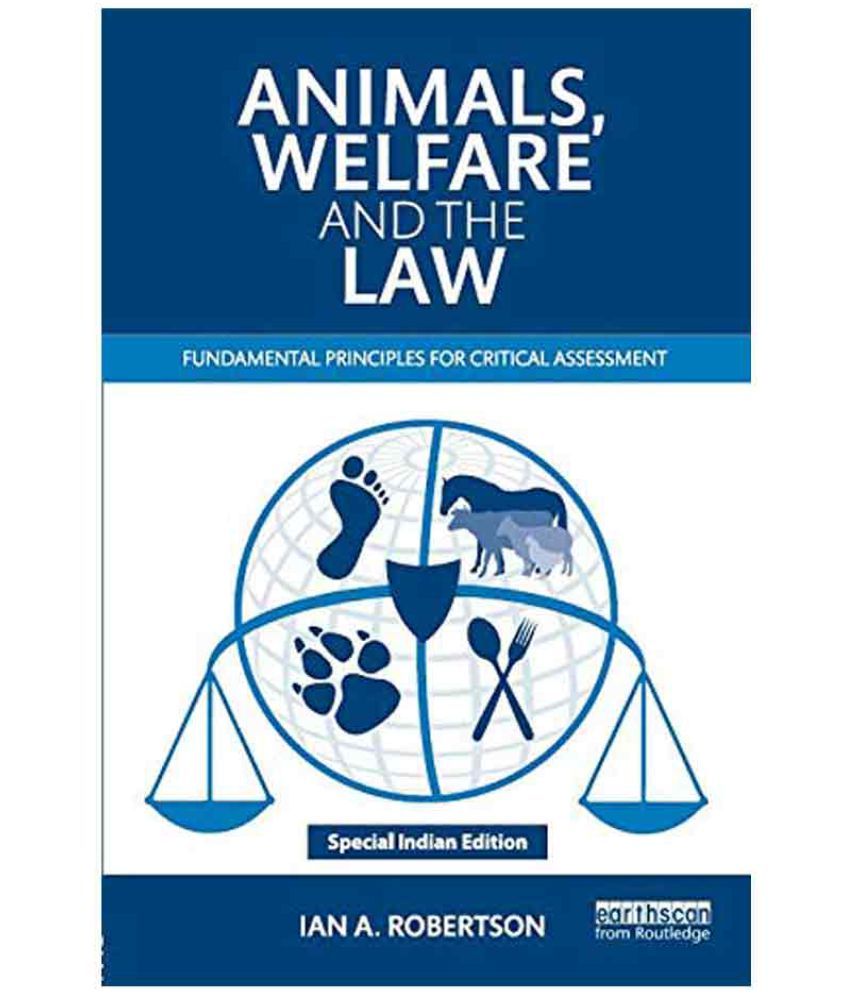 Animal, Welfare And The Law Fundamental Principles For Critical