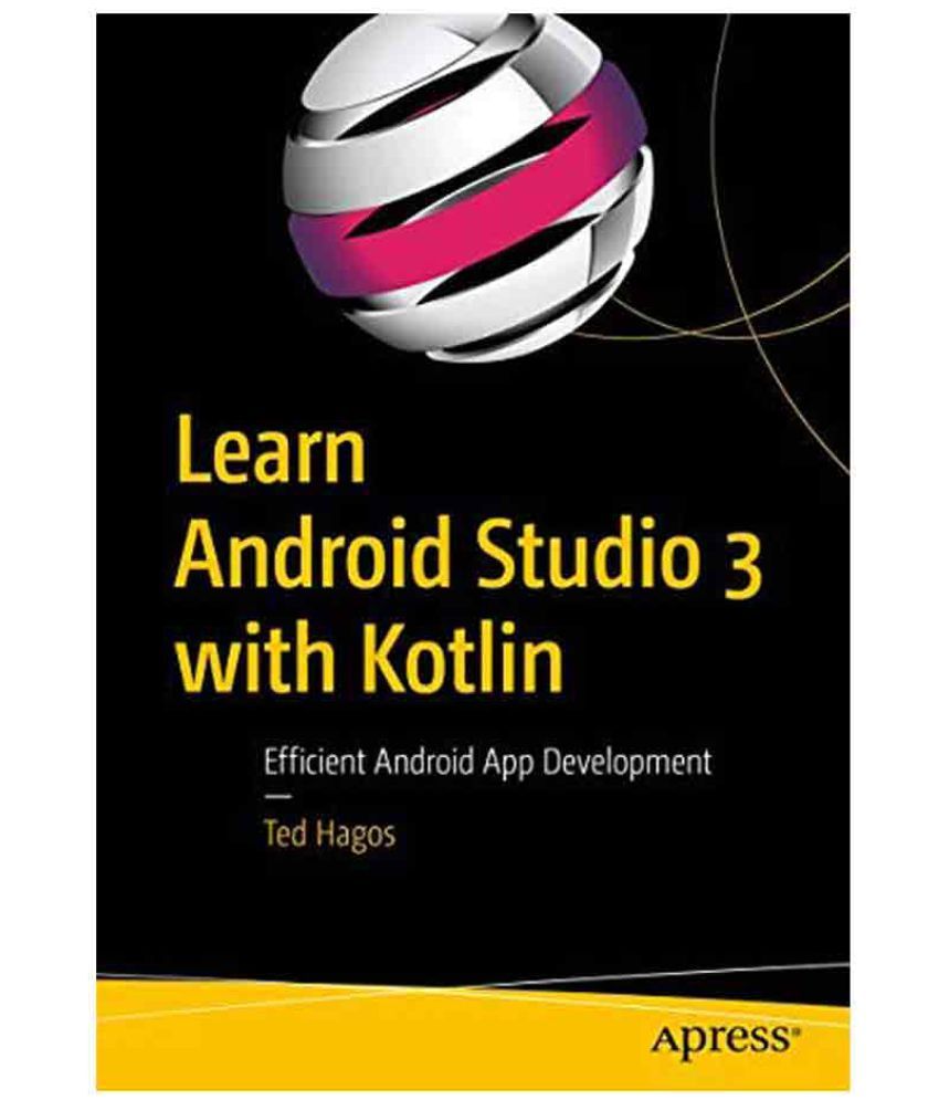 Learn Android Studio 3 With Kotlin: Efficient Android App Development: Buy Learn  Android Studio 3 With Kotlin: Efficient Android App Development Online at  Low Price in India on Snapdeal