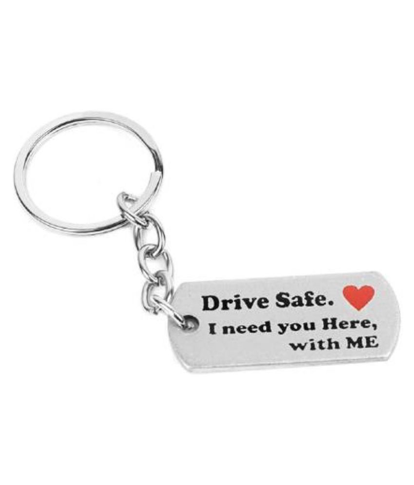     			ZYZTA Drive Safe I Need You Here with Me - metal Silver Key Chain