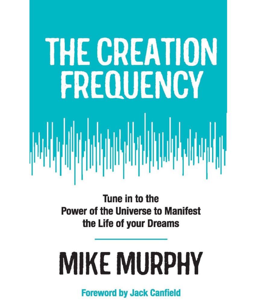     			THE CREATION FREQUENCY:TUNE IN TO THE POWER OF THE UNIVERSE TO MANIFEST THE LIFE OF YOUR DREAMS