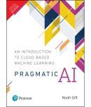 Pragmatic AI | An Introduction to Cloud-Based Machine Learning | First Edition | By Pearson